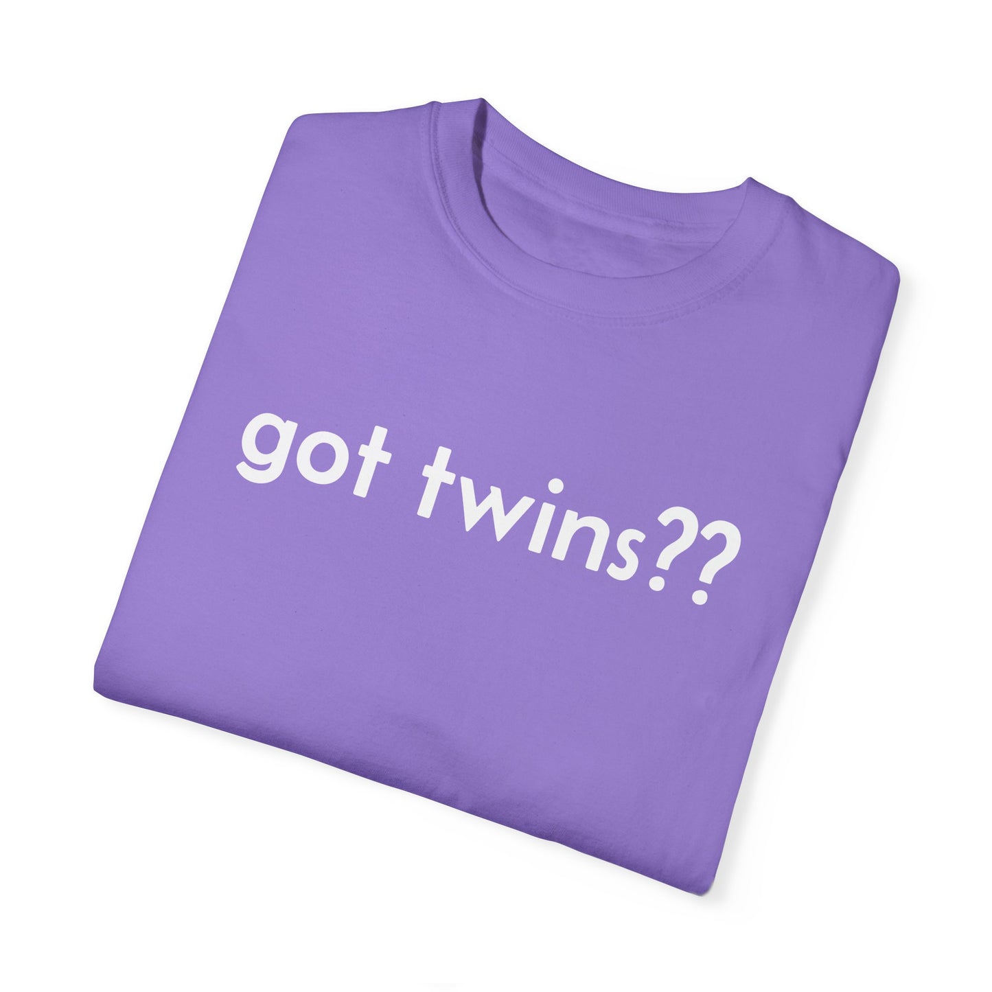 Got Twins?? Unisex T-shirt