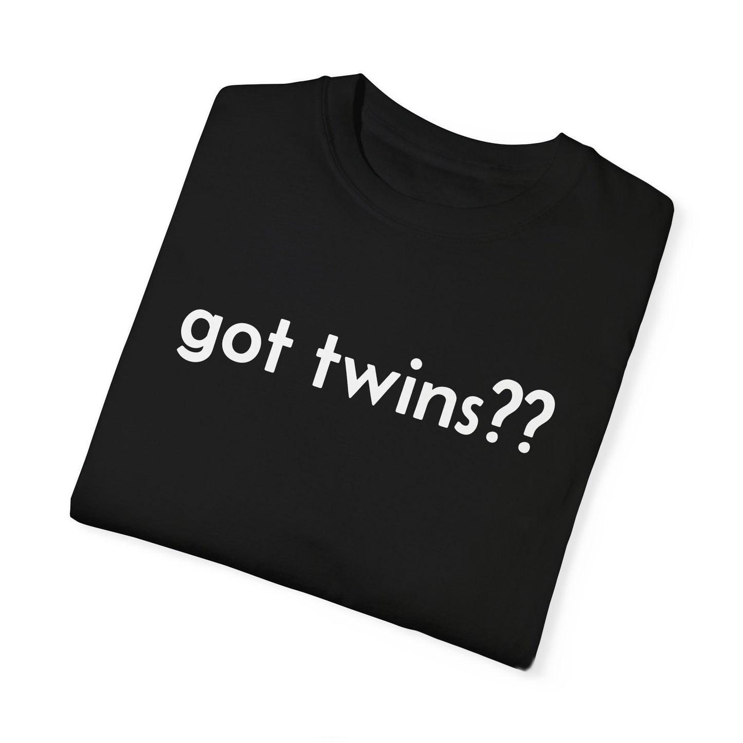 Got Twins?? Unisex T-shirt