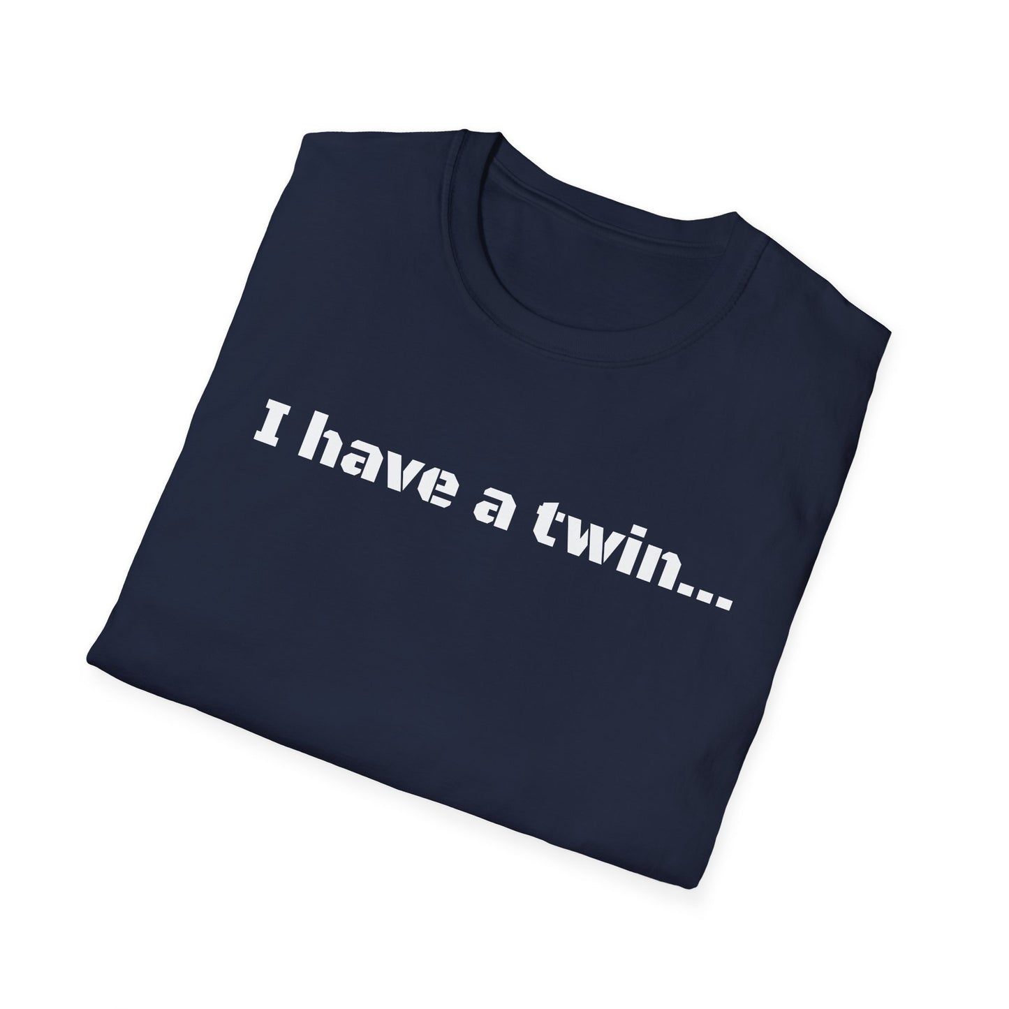 Guys I have a Twin... T-Shirt