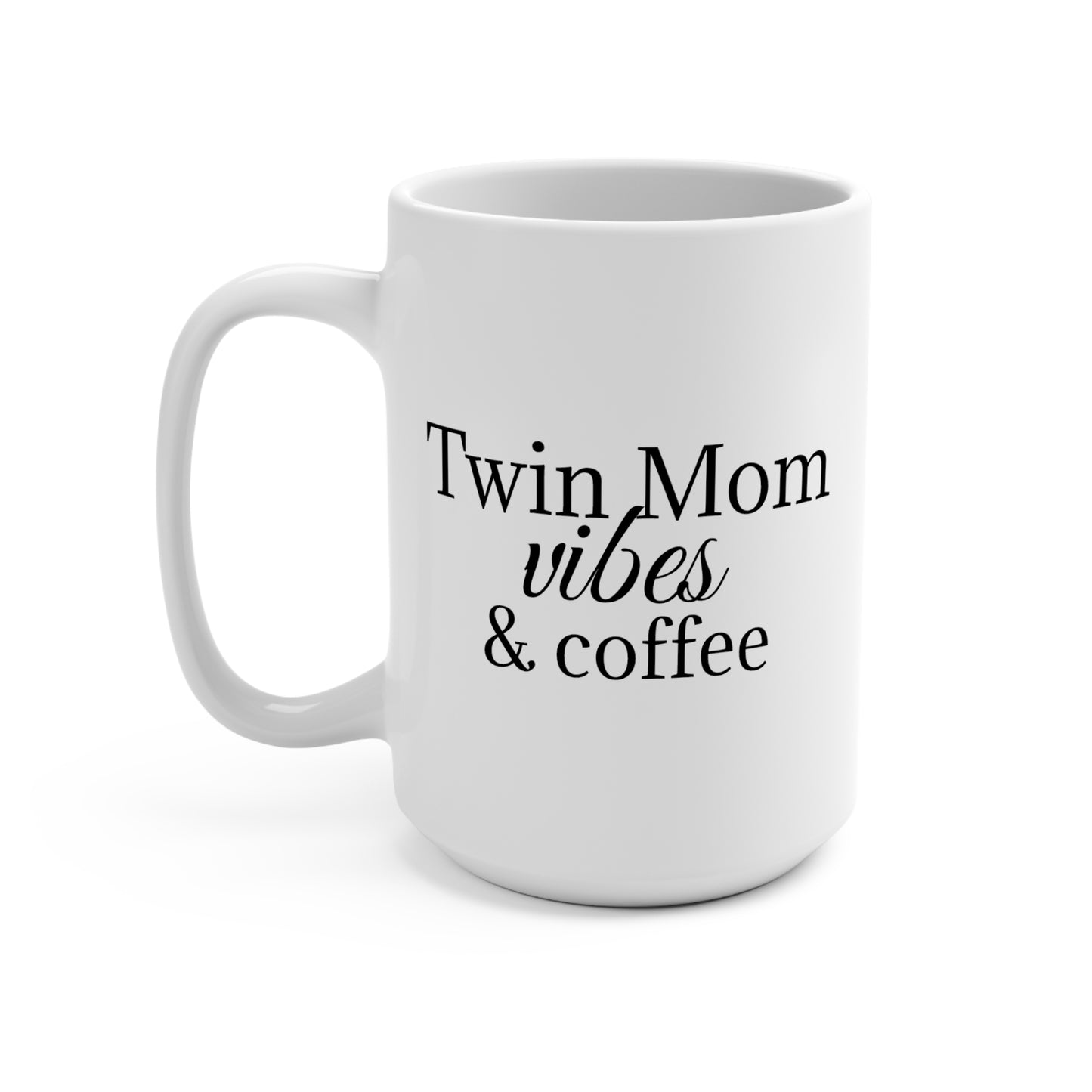 Twin Mom Vibes Mug 15oz